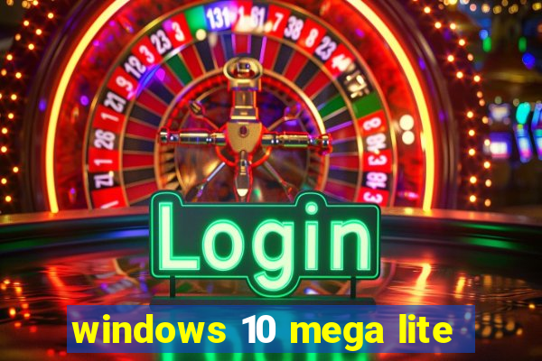 windows 10 mega lite